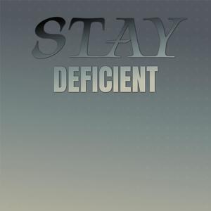 Stay Deficient