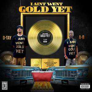 (7 Day's of Da Week) I Ain't Went Gold Yet (Explicit)