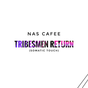 Tribesmen Return (Somatic Touch)