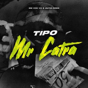Tipo Mr Catra (Explicit)