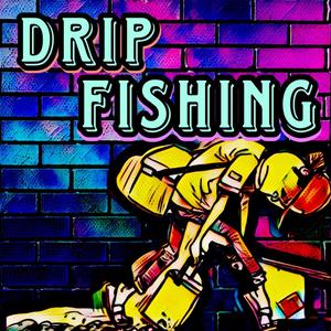 Drip Fishing (Explicit)