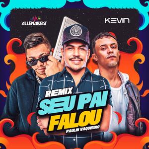 Seu Pai Falou - Arrochadeira (feat. Dj Kevin Oficial & Paulin Vaqueiro)