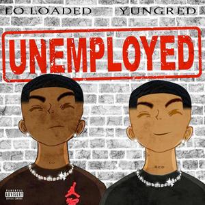 Unemployed(feat. Lo Loaded) (Explicit)