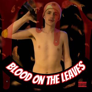 Blood On The Leaves (Explicit)