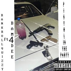 Pistol in the party (feat. Bam4dee) (Explicit)