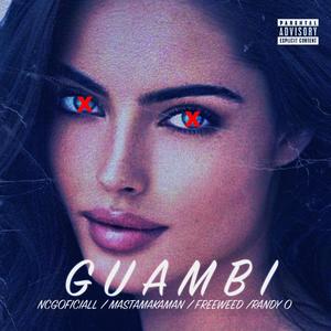 Guambi (feat. Ncgoficiall, El Masta, Freeweed & Randy O)