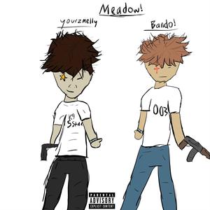 Meadow! (feat. YOURZM3LLYY) [Explicit]