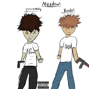 Meadow! (feat. YOURZM3LLYY) (Explicit)