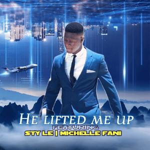 He lifted me up (feat. Sty Le & Michelle Fani)