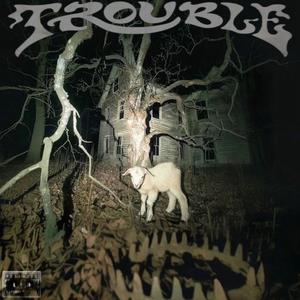 TROUBLE (Explicit)