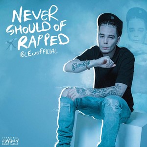 Never Should Of Rapped (Explicit)