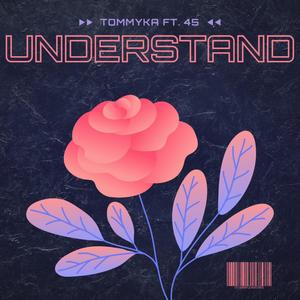 Understand (feat. 45) [Explicit]