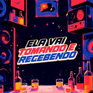 ELA VAI TOMANDO E RECEBENDO (Explicit)