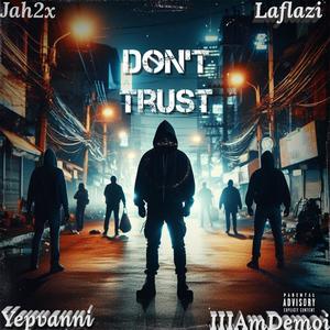 Don't trust (feat. Flazi, Yepvanni & IIIAmDemoi) [Explicit]