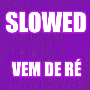 SLOWED VEM DE RÉ (Explicit)