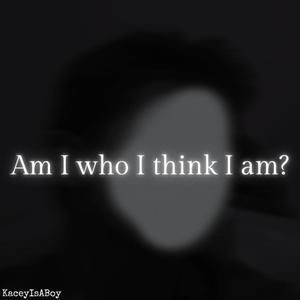 Am I who I think I am?