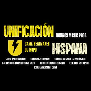 UNIFICACIÓN HISPANA 1 (feat. Mc Yetro, Crónico, Cortaz Patas, Distorsion Mc, Killerone, Big Sevi, Kapone Zn, Dj Ropo & Gama Beatmaker|Explicit)