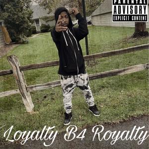 Loyalty B4 Royalty (Explicit)