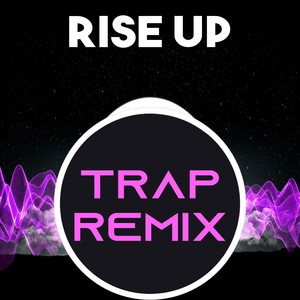 Rise Up (Trap Remix Homage to Andra Day)
