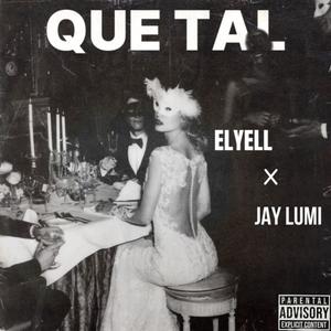 Que Tal (feat. ElyEll & Jay Lumi) [Explicit]