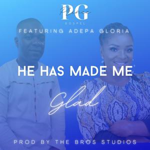 He Has Made Me Glad (feat. Adepa Gloria)