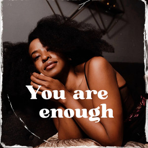 You Are Enough