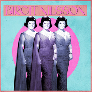 Birgit Nilsson - Poems by Vilhelm Krag, Op 60: Mens Jeg Venter (While I Wait)