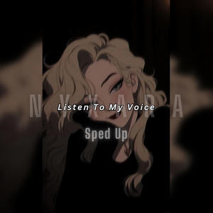 Listen to my voice (Sped Up) (Explicit)