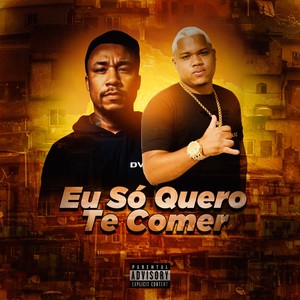 Eu Só Quero Te Comer (Explicit)