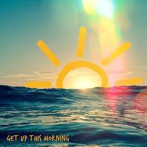 Get up This Morning (Explicit)