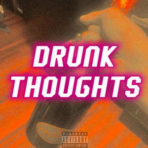 Drunk Thoughts (Explicit)