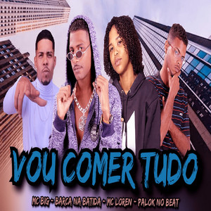 Vou Comer Tudo (Explicit)