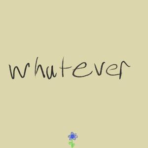 whatever