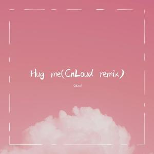 Hug me (CnLoud remix)