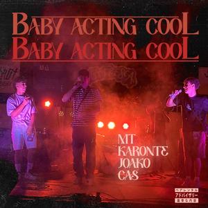 Baby Acting Cool (feat. Karonte, Pepecasp & Joako) (Explicit)