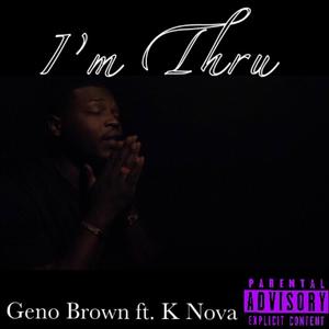 I'm Thru (feat. K Nova) (Explicit)