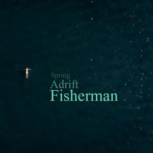 Spring. Adrift. Fisherman. (Suite)