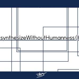 synthesizeWithoutHumanness ()