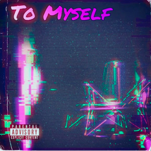 To Myself (Explicit)