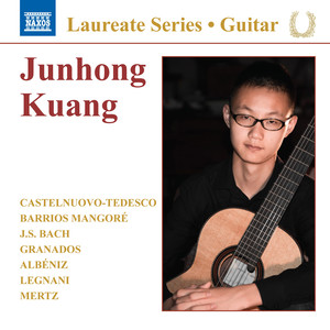 Guitar Recital: Kuang, Junhong - CASTELNUOVO-TEDESCO, M. / MANGORÉ, A.B. / BACH, J.S. / GRANADOS, E. / ALBÉNIZ, I. / LEGNANI, L. / MERTZ, J.K.