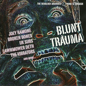 Blunt Trauma - the Revolver Archives 1. Punk & Thrash