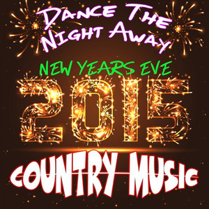 Dance the Night Away: New Years Eve 2015: Country Music