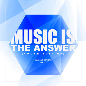 Music Is The Answer (House Edition) , Vol. 3