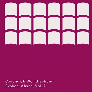 Cavendish World presents Cavendish World Echoes: Evokes - Africa, Vol. 7