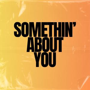 Somethin' About You (Radio Edit)