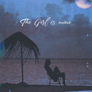 THE GIRL IS MINE (Explicit)