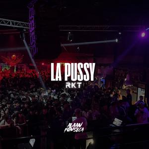 LA PUSSY RKT (Remix)