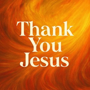Thank You Jesus