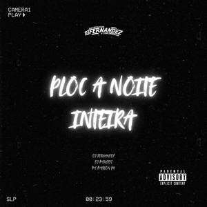 Ploc A Noite Inteira (Explicit)