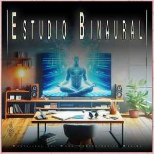 Estudio Binaural: Mentalidad del Modo Concentración Máxima